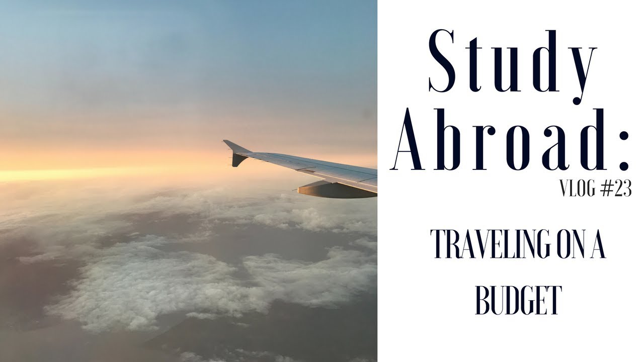 Study Abroad: Tips and Tricks | Traveling on Budget