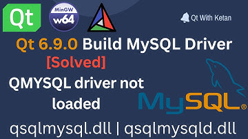 Qt 6.9.0 | Build MySQL Driver For MinGW Kit | [Solved] QMYSQL driver not loaded