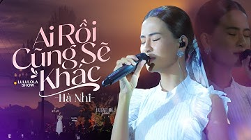 AI RỒI CŨNG SẼ KHÁC (PHỐI MỚI) - HÀ NHI live at #Lululola