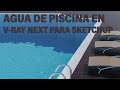 Cómo configurar agua de piscina en Vray para Sketchup
