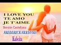 TE AMO, I LOVE YOU, JE T&#39;AIME  FREDERICK FRANCOIS- VERSION ESPANOL