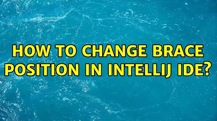 How to change brace position in IntelliJ IDE? (2 Solutions!!)