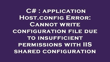 C# : applicationHost.config Error: Cannot write configuration file due to insufficient permissions w