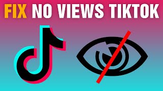 how to fix no views on tiktok