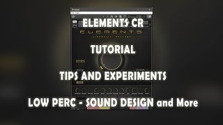 ELEMENTS CR  - TUTORIAL -  MULTI INSTRUMENTS - SOUND DESIGN - TIPS