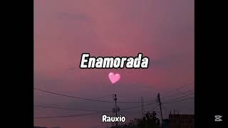Rauxio - Enamorada (Prod. @isfanta4life)