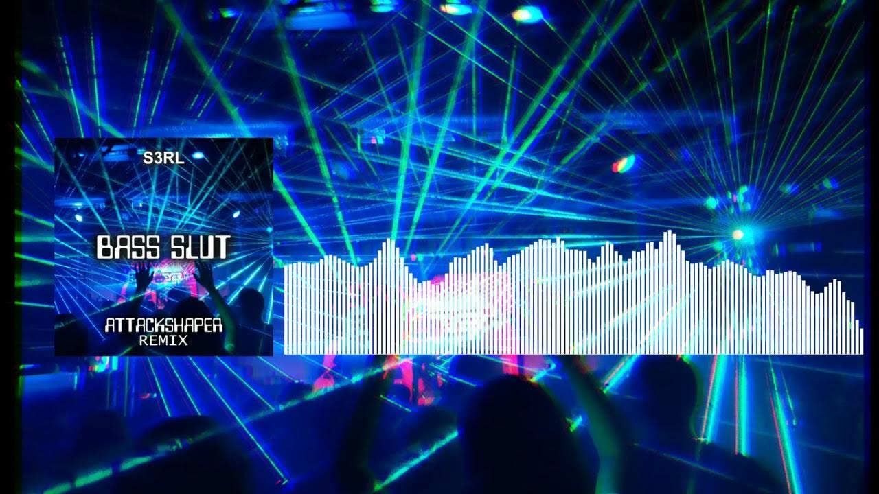 S3RL - Bass Slut (Attackshaper Remix) S3RL - Bass Slut (Attackshaper Remix)