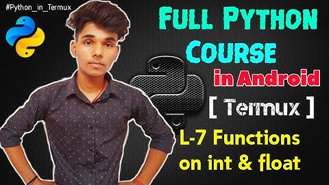 Lecture - 7 int and Float | Variable | Full Python Course using Termux in Android - Techlicious Gyan