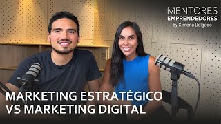 Marketing estratégico vs Marketing digital  Mentores Emprendedores #006