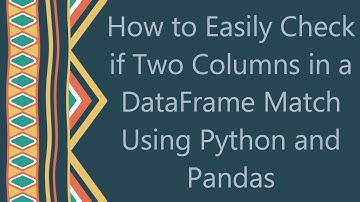 How to Easily Check if Two Columns in a DataFrame Match Using Python and Pandas