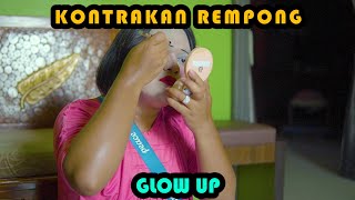 GLOW UP || KONTRAKAN REMPONG EPISODE 401