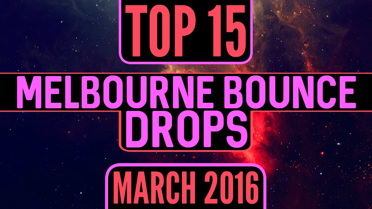 Top 15 Melbourne Bounce Drops (March 2016)
