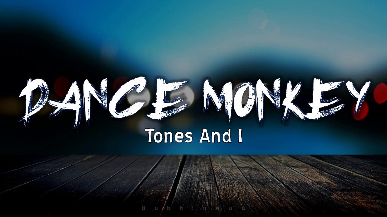 Music lyrics Tones and I Dance Monkey YouTube