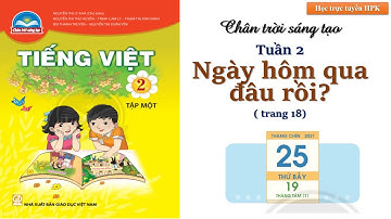 Ngày hôm qua đâu rồi|Tiếng việt lớp 2|Sách chân trời sáng tạo|trang 18