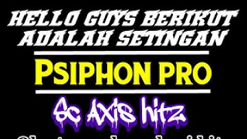 Setingan Psiphon axis hitz TKP jatim