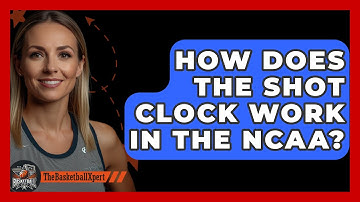 How Does The Shot Clock Work In The NCAA? - The Basketball Xpert