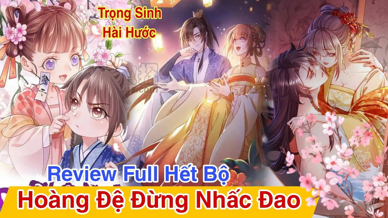 Review Full Hết Bộ💥Hoàng đệ đừng nhấc đao//trọng sinh hài hước//ngôn tình hay