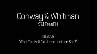 Conway & Whitman - What The Hell Did Jesse Jackson Say? [1.10.2008]