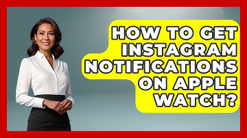 How To Get Instagram Notifications On Apple Watch? - Everyday-Networking