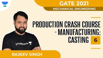 Casting - 6 | Manufacturing | Production Crash Course | GATE 2021 | Rajeev Singh