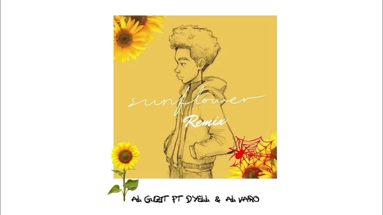 SUNFLOWER REMIX. Al Guzit ft D’yell & Al varo YouTube
