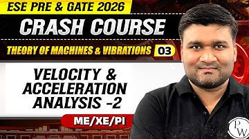 TOM & Vibrations 03 | Velocity & Acceleration Analysis 02 | ME, XE PI | GATE & ESE 2026 Crash Course