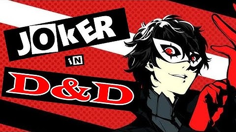 How to Build Joker Persona 5 in Dungeons and Dragons