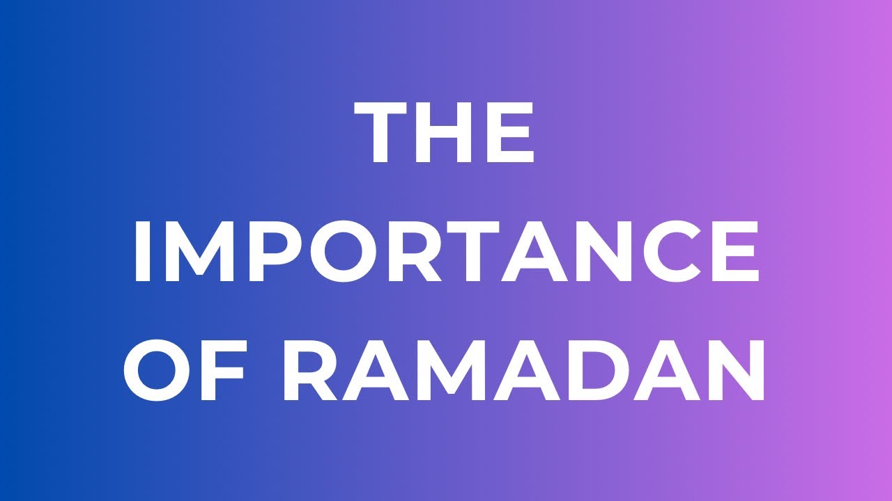 The Importance of Ramadan, by Br Naim￼