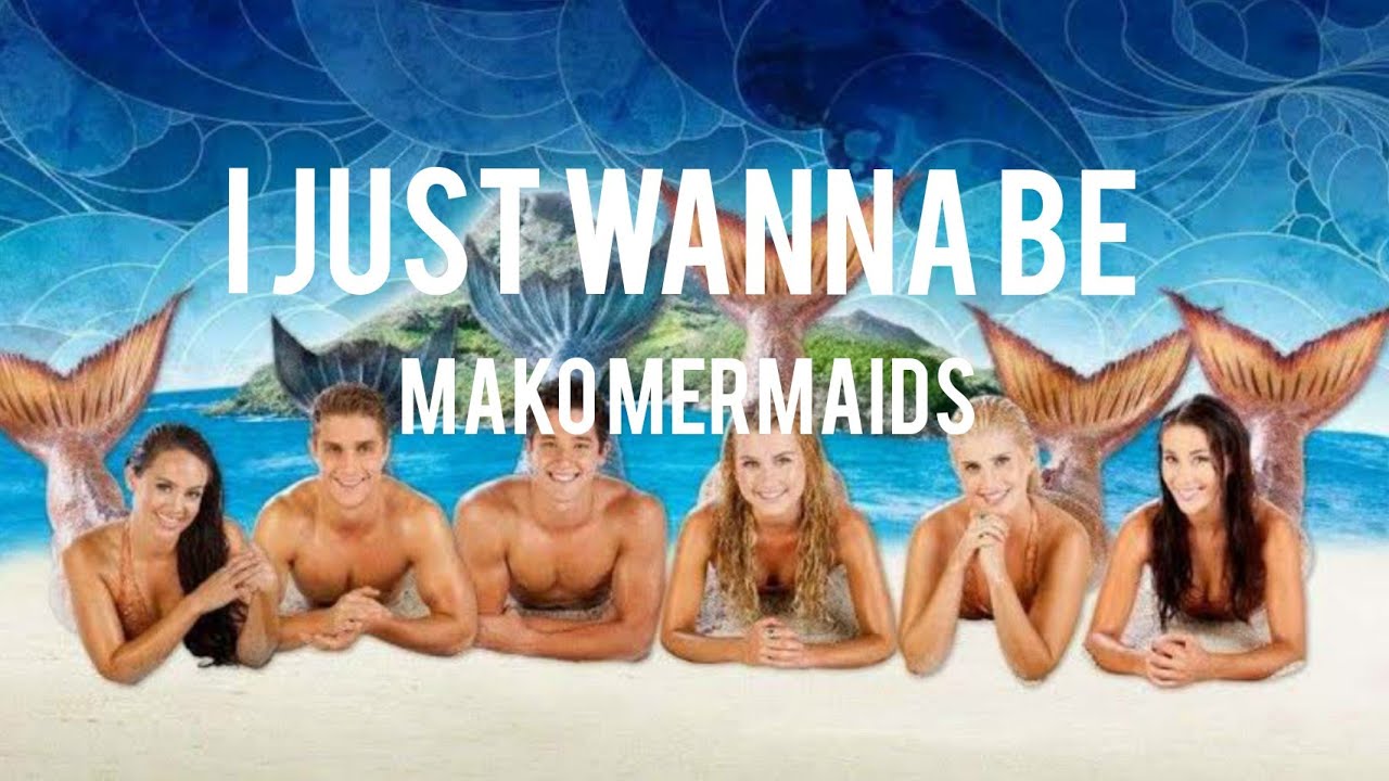 I just wanna be! ( Mako Mermaids soundtrack) 