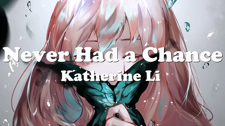 Katherine Li - Never Had a Chance (Lyrics) 💗♫ New Song 2022