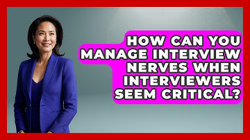 How Can You Manage Interview Nerves When Interviewers Seem Critical? - Job Interview Pro Skills