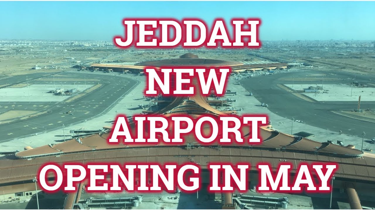Jeddah New Airport Opening In May 2018 Youtube