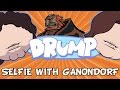 DRUMP: &quot;SELFIE WITH GANONDORF&quot;