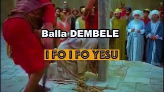 Balla DEMBELE - IFo  IFO YESU