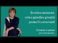 În orice moment, orice gândire greșită poate fi corectată - Connie Larkin și Lavinia Șandru