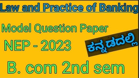 Law and Practice of Banking |B. com 2nd sem |Model question paper |NEP-sheme |2023|ಕನ್ನಡದಲ್ಲಿ|