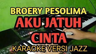 KARAOKE BROERY PESOLIMA Aku Jatuh Cinta | Versi Jazz Swing