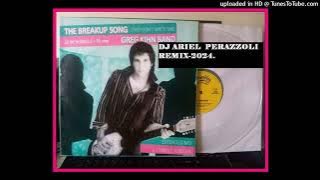 Greg Kihn Band – The Break Up Song-EXTENDED  MIX--DJ  ARIEL  PERAZZOLI  REWORK