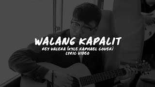 Video thumbnail of "walang kapalit - rey valera (kyle raphael cover) - LYRIC VIDEO"