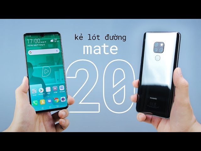 Huawei Mate 20: Chỉ là kẻ lót đường?