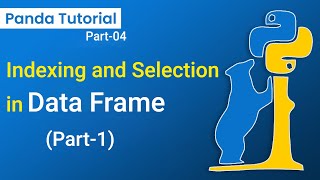 Pandas - Indexing and Selection in Data Frame [Part I] | Panda's Library Tutorial #4