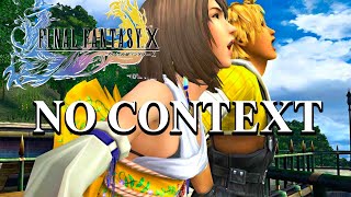 Final Fantasy X but there's no context