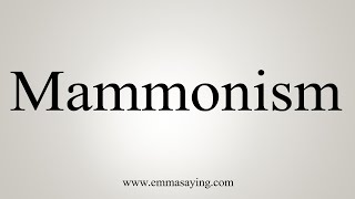 How To Say Mammonism