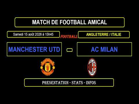 Video MANCHESTER UNITED - AC MILAN : Match de football amical du 15 août 2026