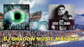 Vision & Dusk Till Dawn ( DJ Shadow Music Mashup) I ZAYN , Elektronomia