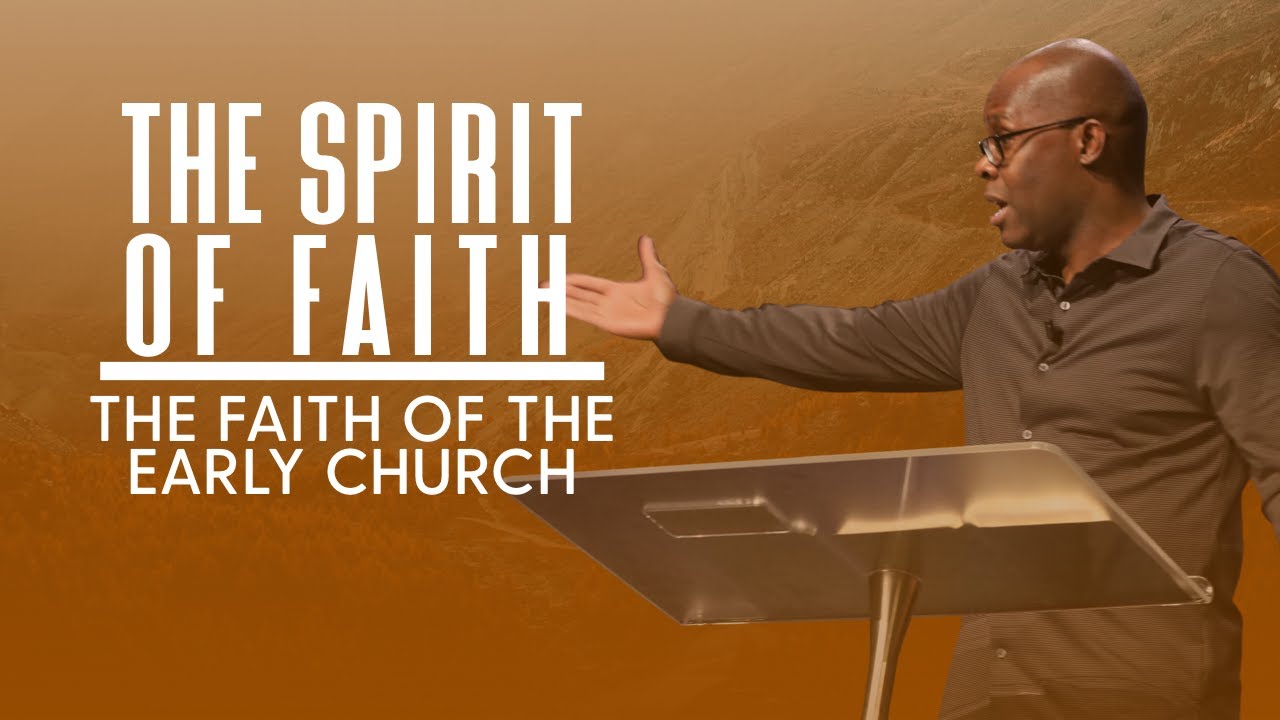 THE SPIRIT OF FAITH // THE FAITH OF THE EARLY CHURCH  // SOZO CHURCH // MARLANDO JORDAN