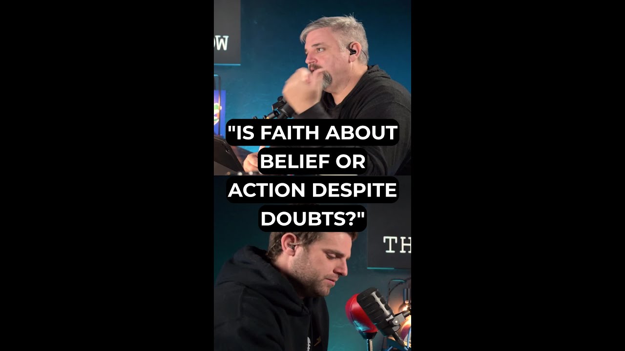 "Is Faith About Belief or Action Despite Doubts?"