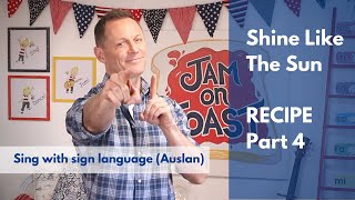 Shine Like The Sun - RECIPE Part 4 - Sing with sign language (Auslan)