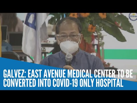East Avenue Medical Center to be converted into COVID-19 only hospital — Galvez