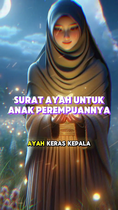 Surat Ayah untuk anak perempuannya #shorts #renunganislami #ayah #anakperempuan